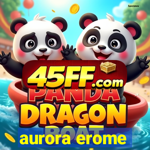 aurora erome